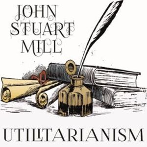 Utilitarianism, John Stuart Mill