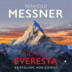 VIENAS Į EVERESTĄ. Krištolinis horizontas, Reinhold Messner
