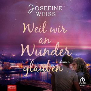 Weil wir an Wunder glauben, Josefine Weiss.