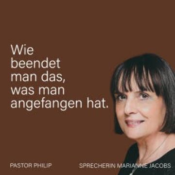 Wie beendet man das, was man angefangen hat audiobook, Pastor Philip