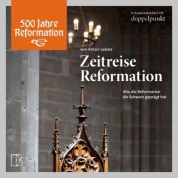 Zeitreise Reformation audiobook, Anton Ladner