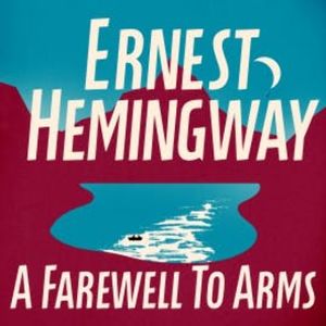 A Farewell to Arms, Ernest Hemingway
