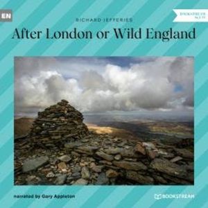 After London or Wild England (Unabridged), Richard Jefferies