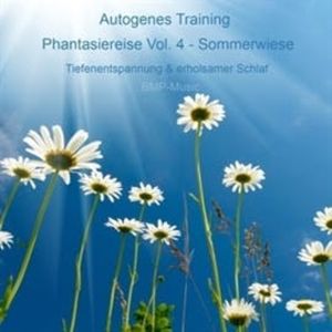 Autogenes Training - Phantasiereise - Sommerwiese - Tiefenentspannung & erholsamer Schlaf, Vol. 4, Anke Moehlmann