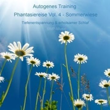 Autogenes Training - Phantasiereise - Sommerwiese - Tiefenentspannung & erholsamer Schlaf, Vol. 4 audiobook, Anke Moehlmann