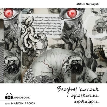 Bezgłowy kurczak i wyczekiwana apokalipsa audiobook, Miłosz Horodyski