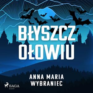 Błyszcz ołowiu, Anna Maria Wybraniec