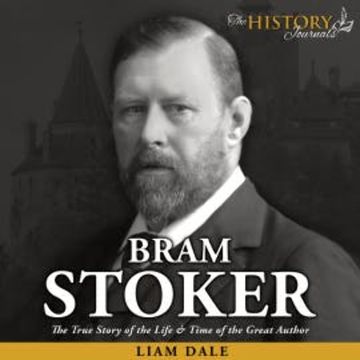 Bram Stoker: The True Story of the Life & Time of the Great Author audiobook, Liam Dale