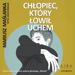 Chłopiec, który łowił uchem, Mariusz Maślanka