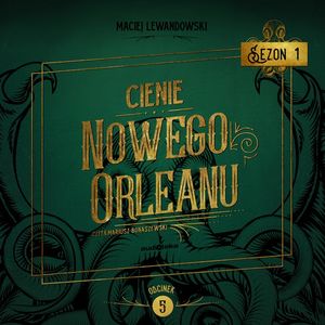 Cienie Nowego Orleanu, odcinek 5, Maciej Lewandowski