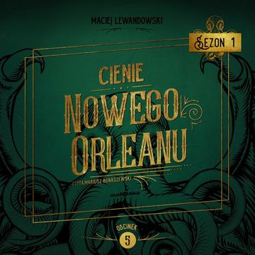 Cienie Nowego Orleanu, odcinek 5, Maciej Lewandowski