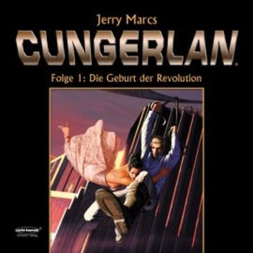 Cungerlan Folge 1: Die Geburt der Revolution audiobook, Frank-Michael Rost
