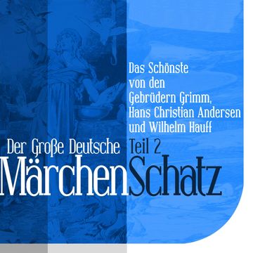 Der Große Deutsche Märchen Schatz audiobook, Wilhelm Hauff