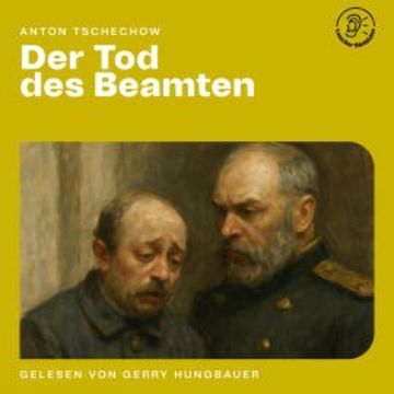 Der Tod des Beamten audiobook, Anton Tschechow