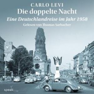 Die doppelte Nacht - Eine Deutschlandreise im Jahr 1958 (Ungekürzt), Carlo Levi