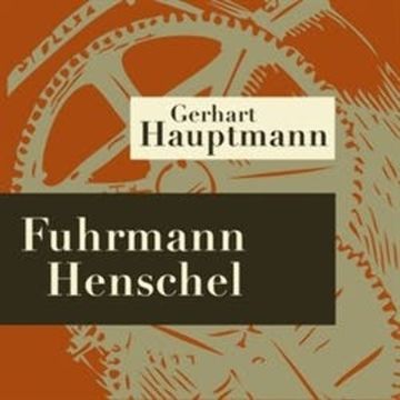 Fuhrmann Henschel - Hörspiel audiobook, Gerhart Hauptmann