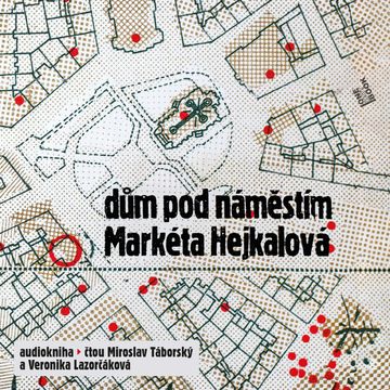 Dům pod náměstím audiobook, Markéta Hejkalová