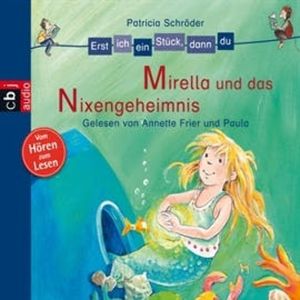 Erst ich ein Stück, dann du - Mirella und das Nixen-Geheimnis, Patricia Schröder
