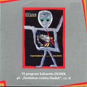 „Fantomas contra Dudek” cz.II Kabaret Dudek, Kabaret DUDEK
