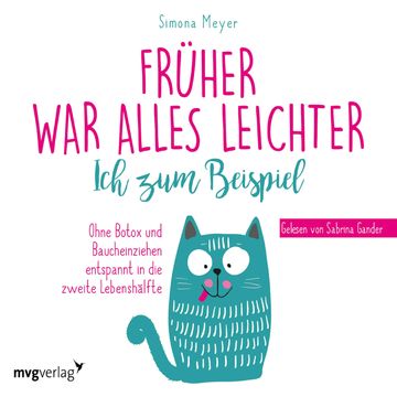 Früher war alles leichter. Ich zum Beispiel audiobook, Simona Meyer