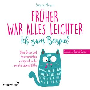 Früher war alles leichter. Ich zum Beispiel, Simona Meyer