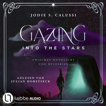 Gazing into the Stars - Zwischen Mondlicht und Mysterien von Jodie S. Calussi (Ungekürzt) audiobook, Jodie S. Calussi