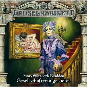 Gesellschafterin gesucht! (Gruselkabinett 65), Mary Elizabeth Braddon.
