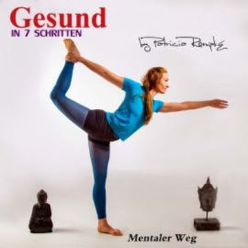 Gesund in sieben Schritten (Mentaler Weg) audiobook, Patricia Römpke