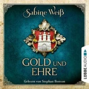 Gold und Ehre (Ungekürzt), Sabine Weiß
