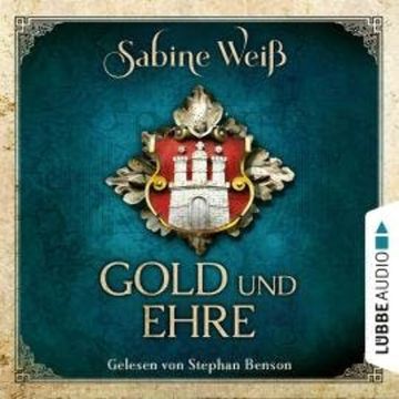 Gold und Ehre (Ungekürzt) audiobook, Sabine Weiß
