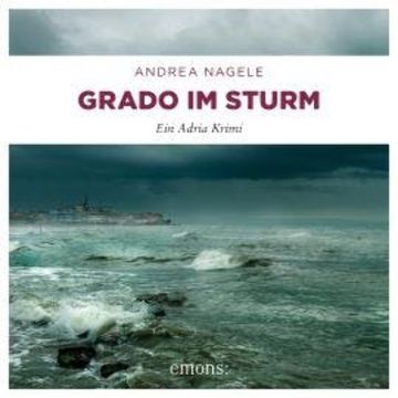 Grado im Sturm - Commissaria Degrassi, Band 5 (Ungekürzt) audiobook, Andrea Nagele