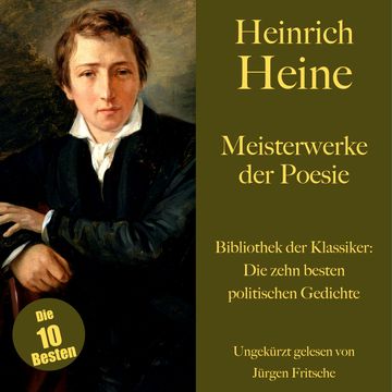 Heinrich Heine: Meisterwerke der Poesie. Die zehn besten politischen Gedichte und Balladen audiobook, Heinrich Heine