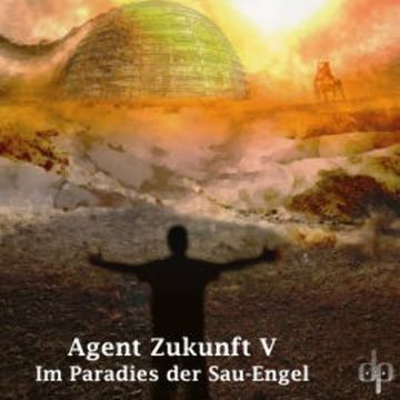 Im Paradies der Sau-Engel audiobook, Agent Zukunft
