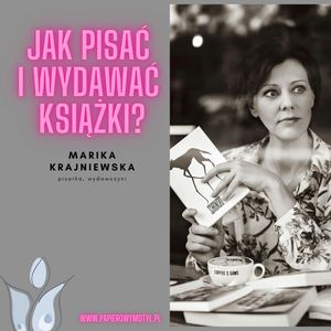 Jak reklamować siebie i swoją twórczość? Rozmowa z Karoliną Kołodziejczyk., Marika Krajniewska