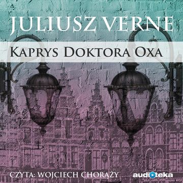 Kaprys doktora Oxa audiobook, Juliusz Verne