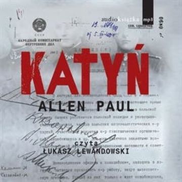 Katyń. Stalinowska masakra i tryumf prawdy audiobook, Allen Paul