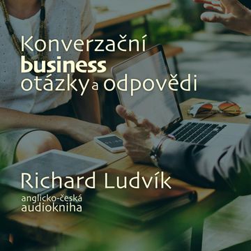 Konverzační business otázky a odpovědi audiobook, Richard Ludvík