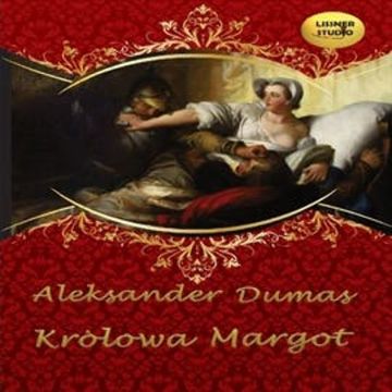 Królowa Margot audiobook, Aleksander Dumas
