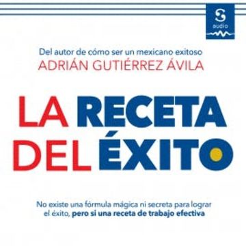 La receta del éxito audiobook, Adrián Gutiérrez Ávila