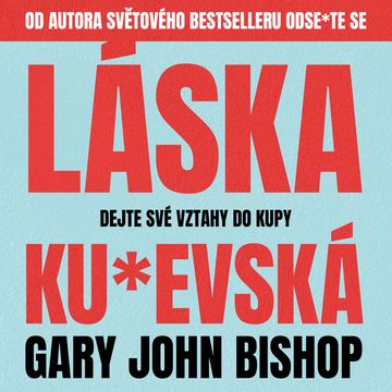 Láska ku*evská audiobook, Gary John Bishop
