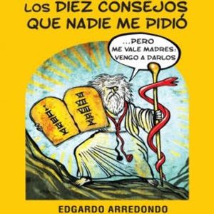Los diez consejos que nadie me pidió, Edgardo Arredondo