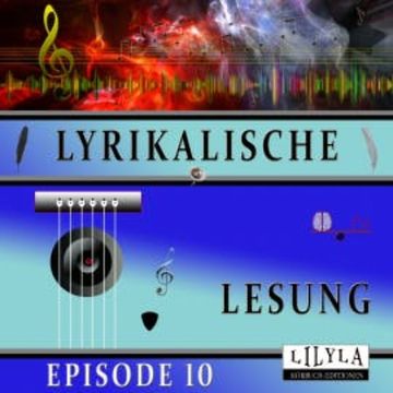 Lyrikalische Lesung Episode 10 audiobook, Various Artists