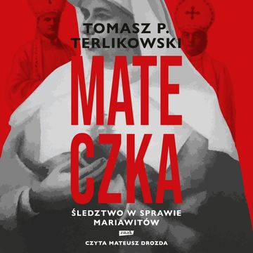 Mateczka. Śledztwo w sprawie mariawitów, Tomasz Terlikowski