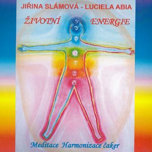 Meditace - životní energie, harmonizace čaker, Jiřina Slámová