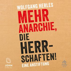 Mehr Anarchie, die Herrschaften!, Wolfgang Herles