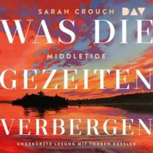 Middletide. Was die Gezeiten verbergen (Ungekürzt), Sarah Crouch