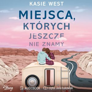 Miejsca, których jeszcze nie znamy, Kasie West