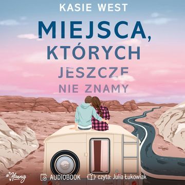 Miejsca, których jeszcze nie znamy audiobook, Kasie West