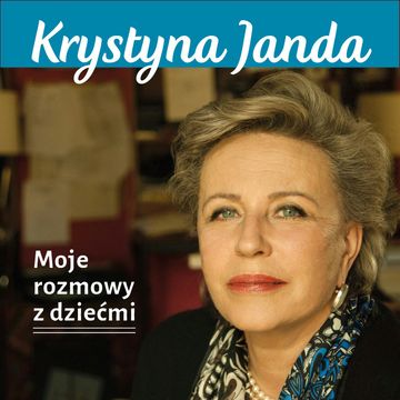 Moje rozmowy z dziećmi audiobook, Krystyna Janda
