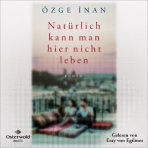 Natürlich kann man hier nicht leben, Özge İnan